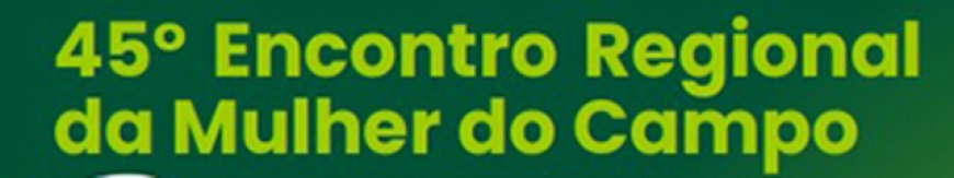 Encontro da Mulher do Campo acontecerá em 25 de maio no Centro de Convenções do Unipam