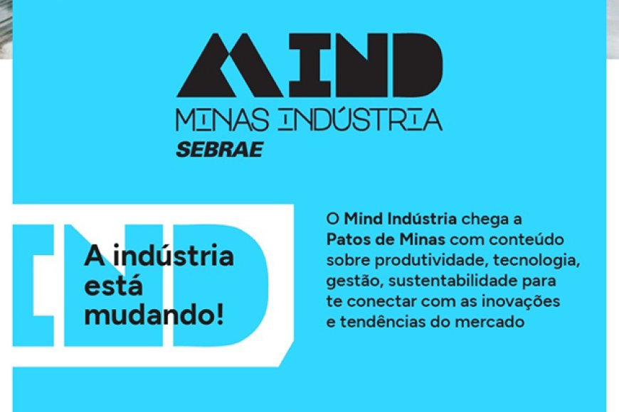 Patos de Minas recebe o Mind – Indústria em Movimento