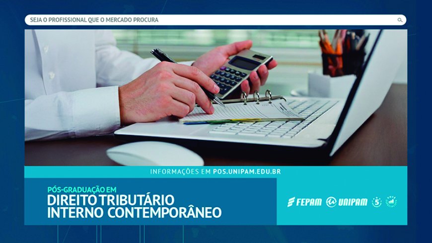 Unipam oferta Pós-Graduação em Direito Tributário Interno Contemporâneo