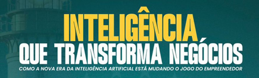 Inteligência que transforma negócios