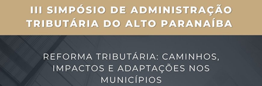 III Simpósio de Administração Tributária do Alto Paranaíba