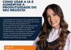 Como usar a IA e aumentar a produtividade do seu negócio