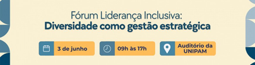 MPT, OAB e UNIPAM realizam Fórum sobre Liderança Inclusiva e Diversidade Estratégica em Patos de Minas