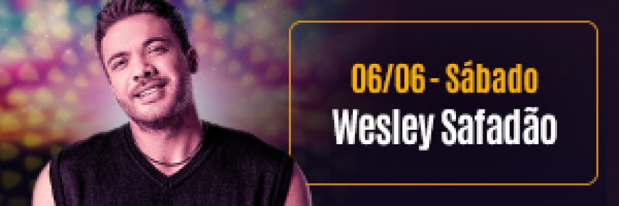 Hoje, sábado, 6 de junho, tem show de Wesley Safadão na Fenamilho, em Patos de Minas